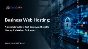 Business Web Hosting guide banner with GeekCrunch Hosting logo, server racks in a data center, and a digital security lock representing fast, secure, and scalable hosting for modern businesses.